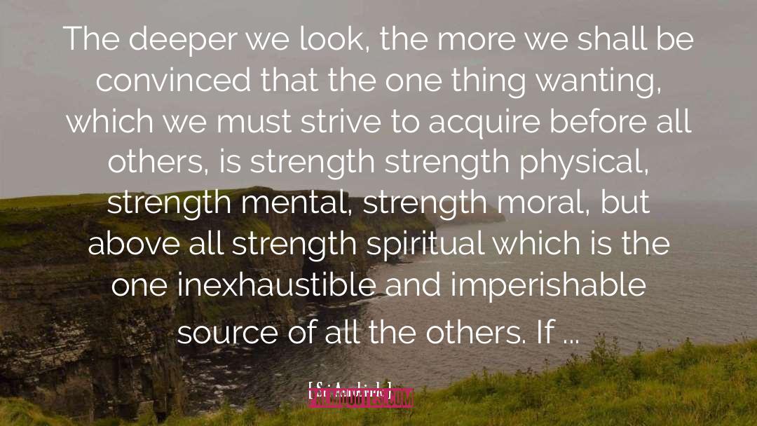 Strength Character quotes by Sri Aurobindo
