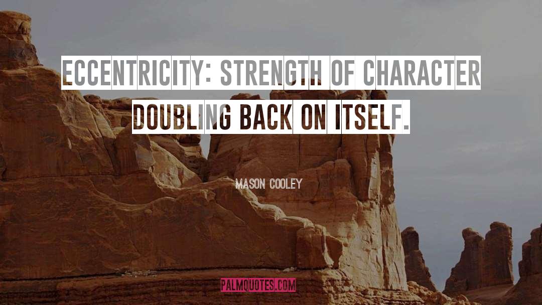 Strength Character quotes by Mason Cooley