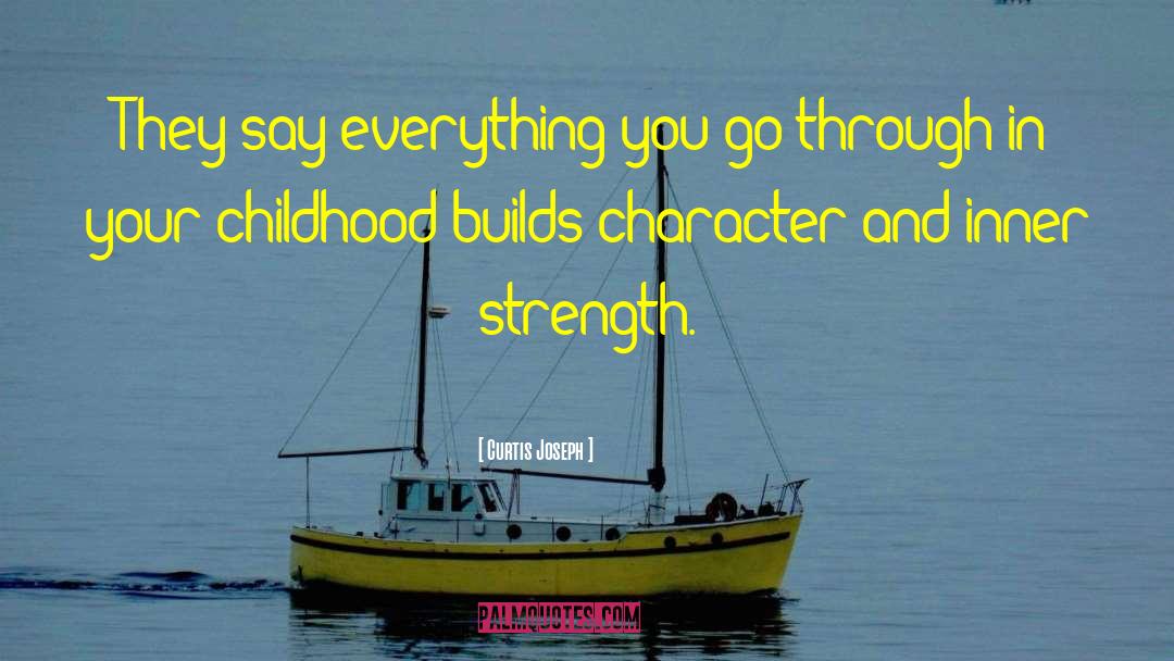 Strength Character quotes by Curtis Joseph