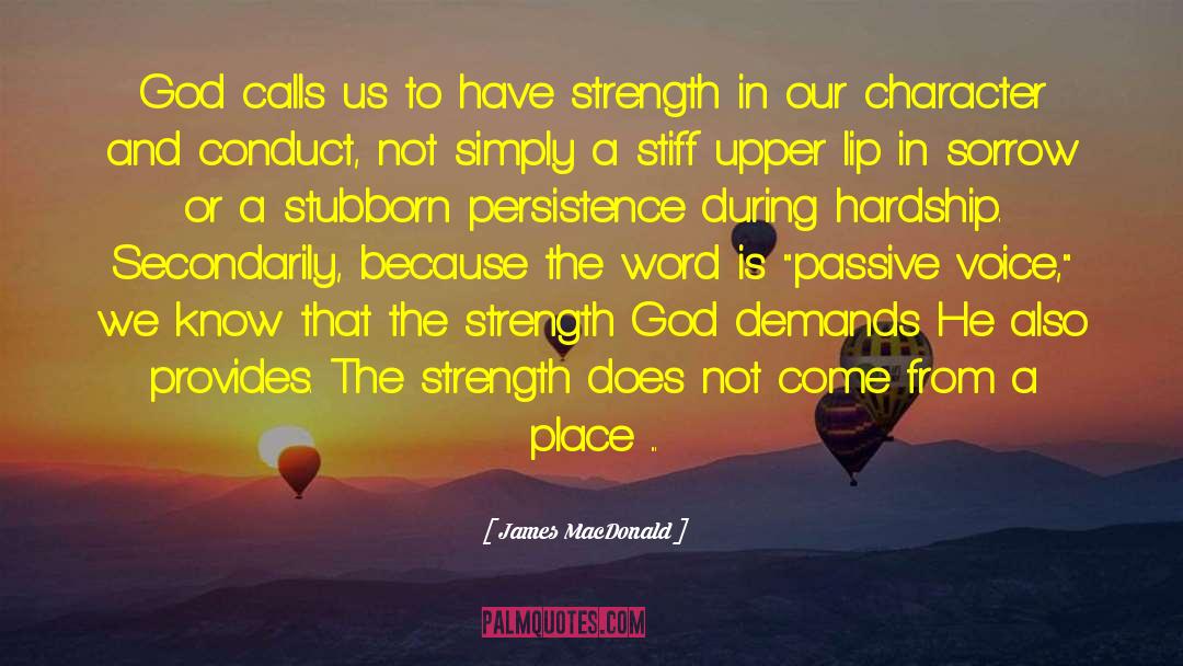 Strength Does Not Come From Physical quotes by James MacDonald