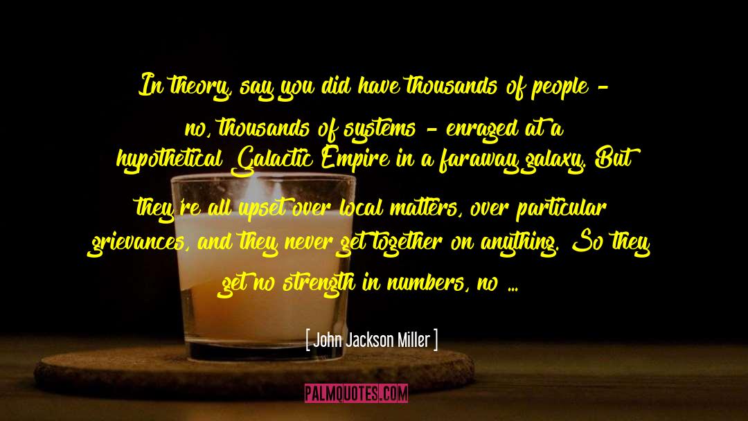 Strength In Numbers quotes by John Jackson Miller