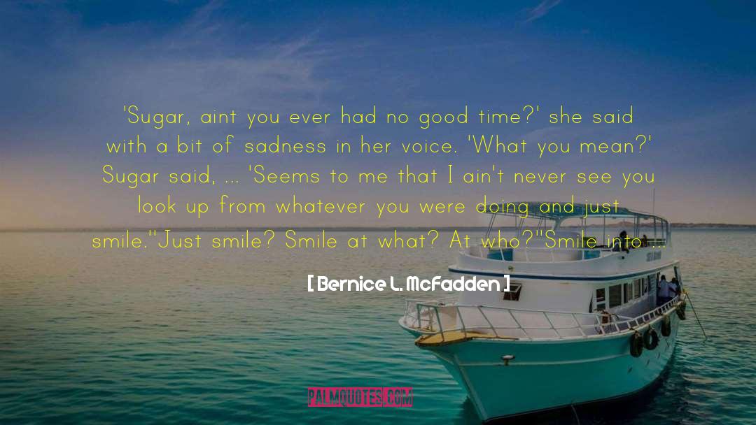 Strength In Times Of Sadness quotes by Bernice L. McFadden