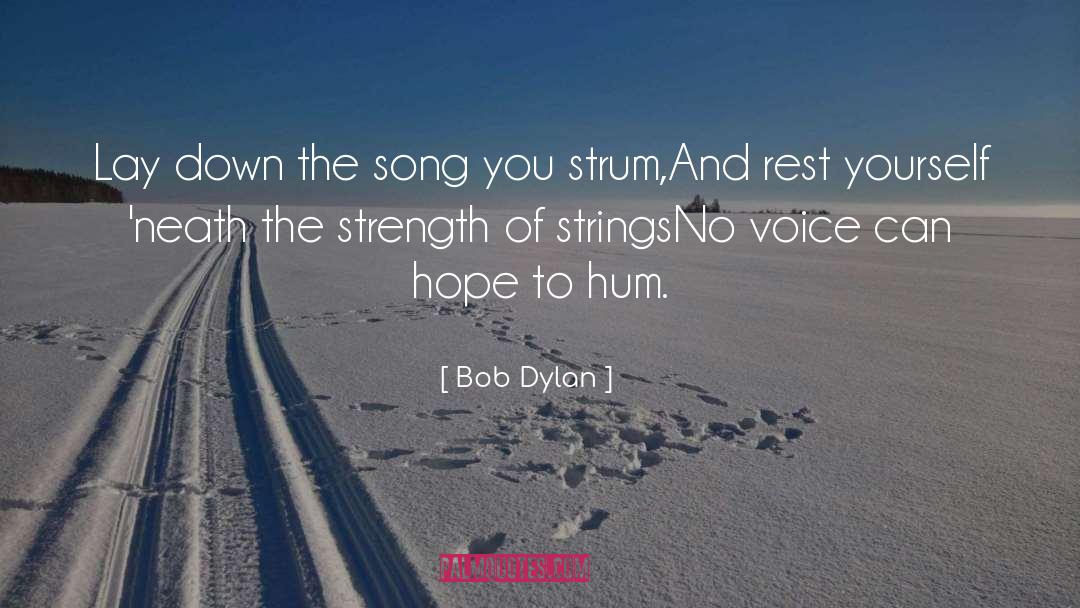 Strength Inside quotes by Bob Dylan
