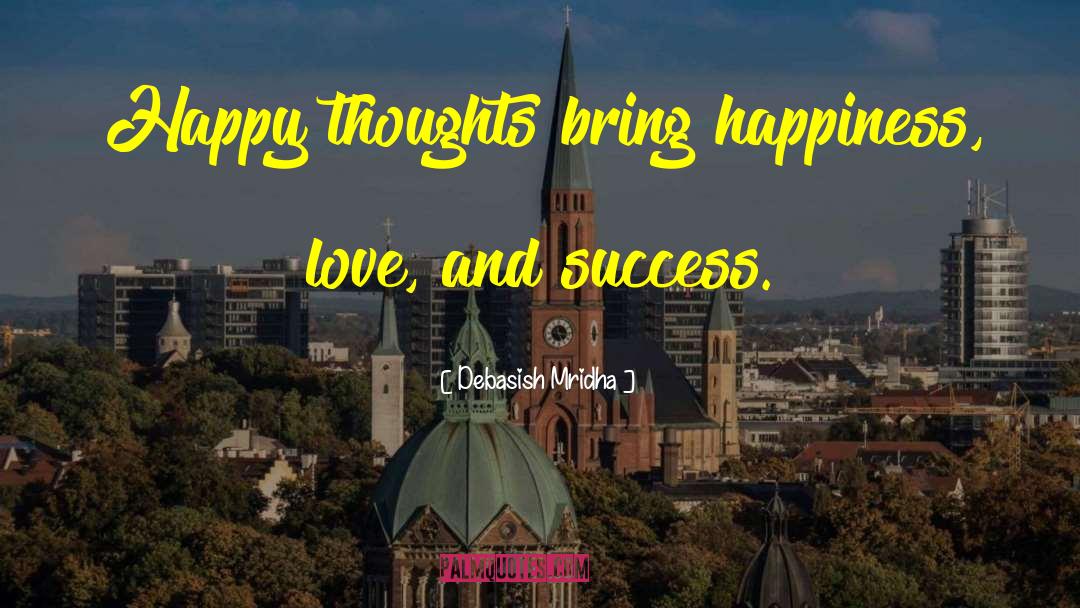 Strength Love And Happiness quotes by Debasish Mridha
