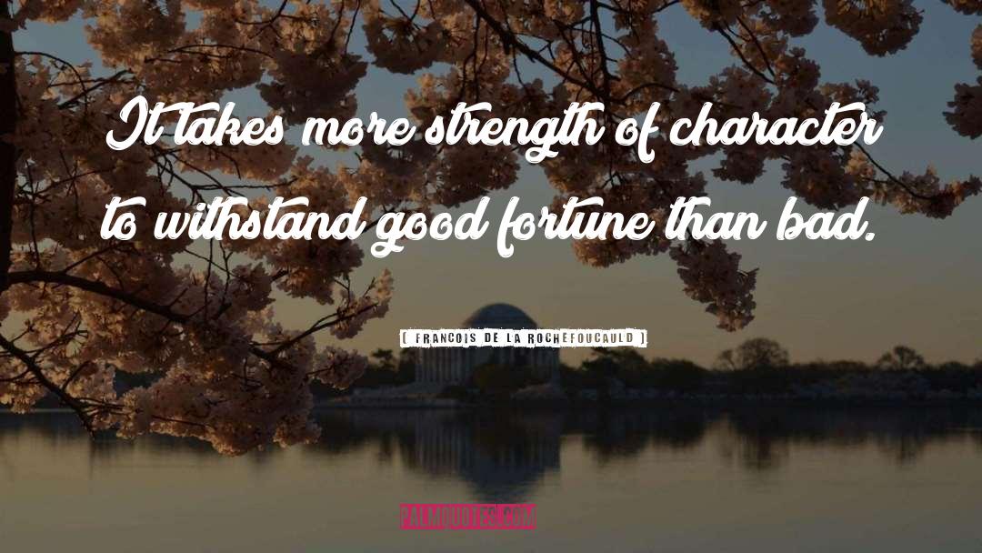 Strength Of Character quotes by Francois De La Rochefoucauld