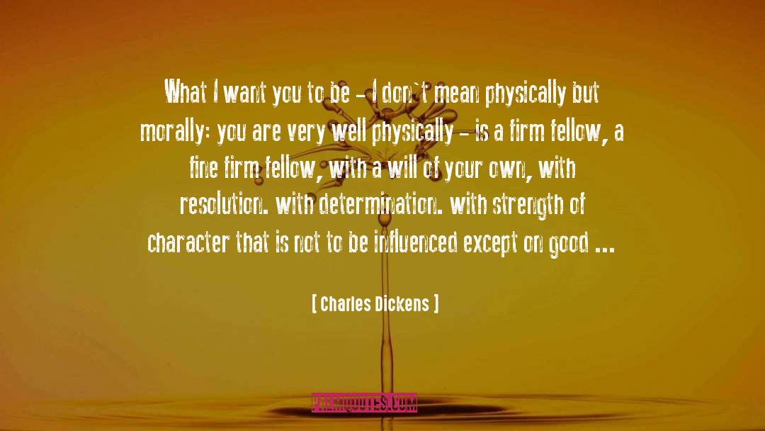 Strength Of Character quotes by Charles Dickens