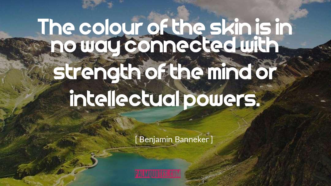 Strength Of Purpose quotes by Benjamin Banneker