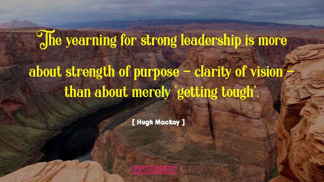 Strength Of Purpose quotes by Hugh Mackay