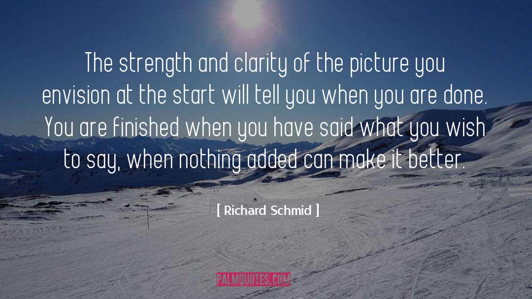 Strength Of Purpose quotes by Richard Schmid