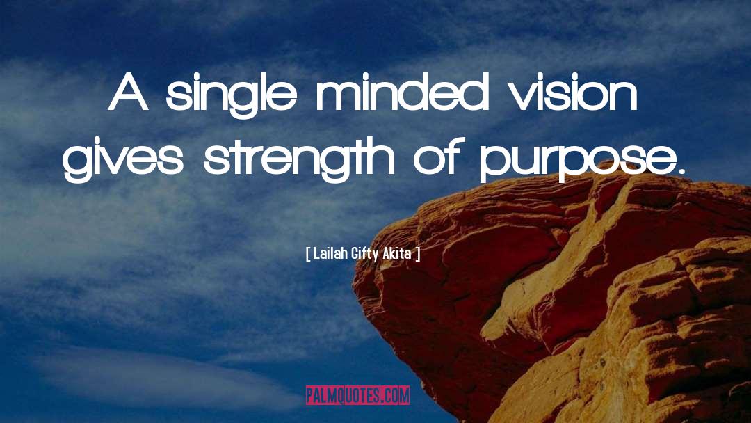 Strength Of Purpose quotes by Lailah Gifty Akita