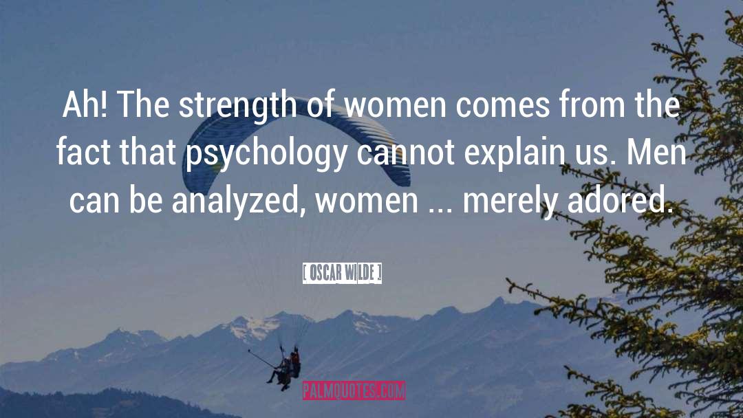 Strength Of Women quotes by Oscar Wilde