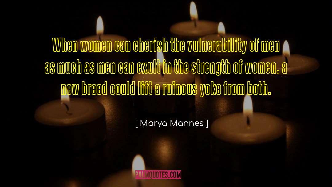 Strength Of Women quotes by Marya Mannes