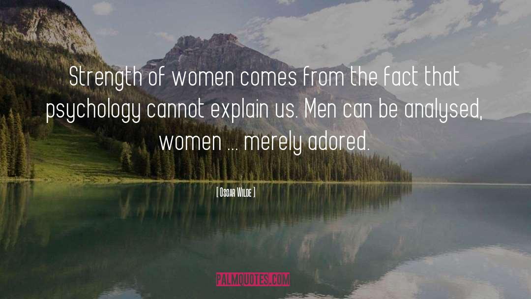 Strength Of Women quotes by Oscar Wilde