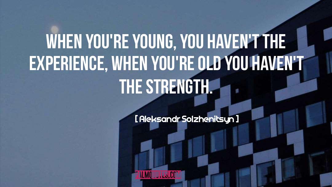 Strength quotes by Aleksandr Solzhenitsyn