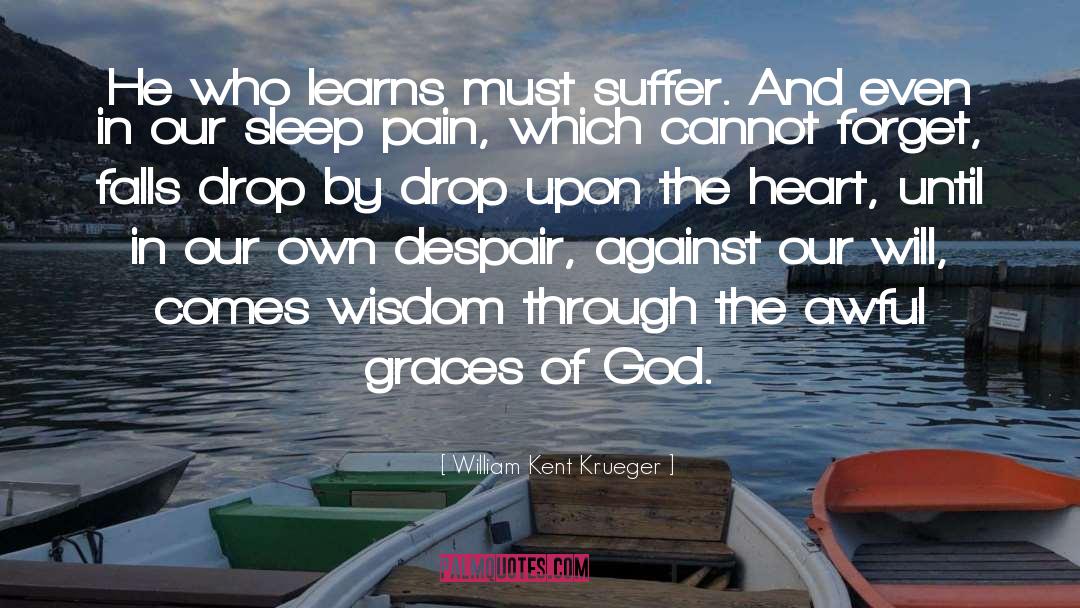 Strength Through Pain quotes by William Kent Krueger