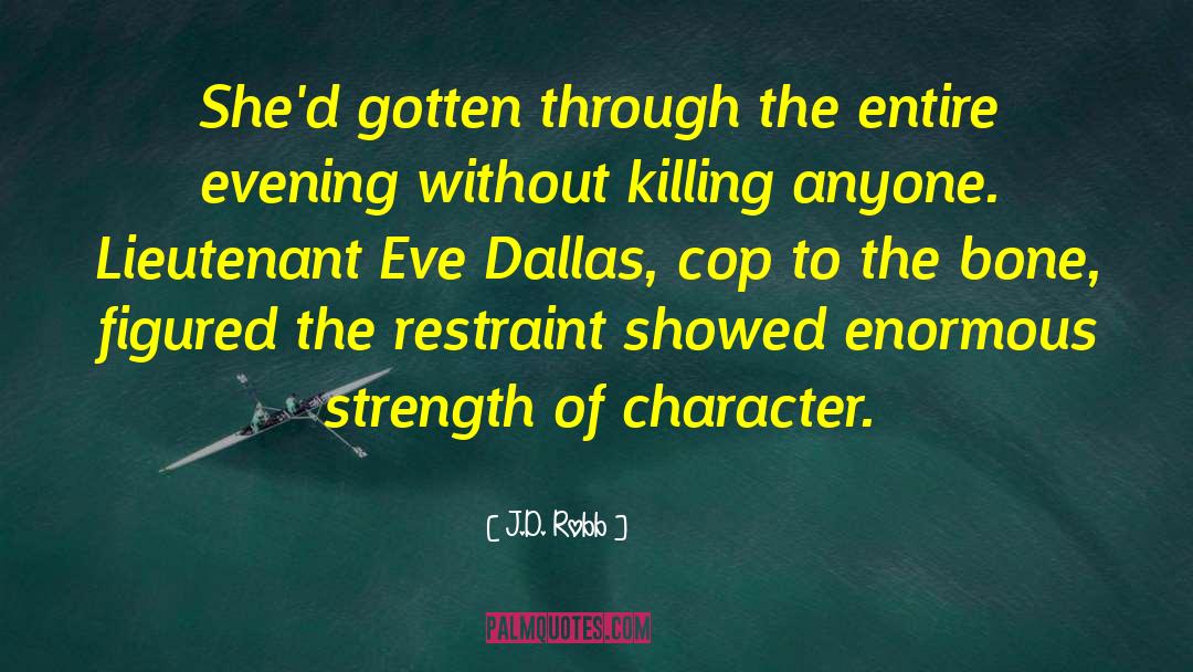 Strength Through The Storm quotes by J.D. Robb