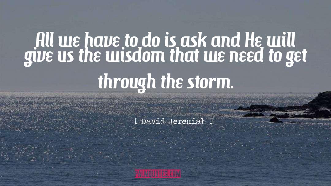 Strength Through The Storm quotes by David Jeremiah