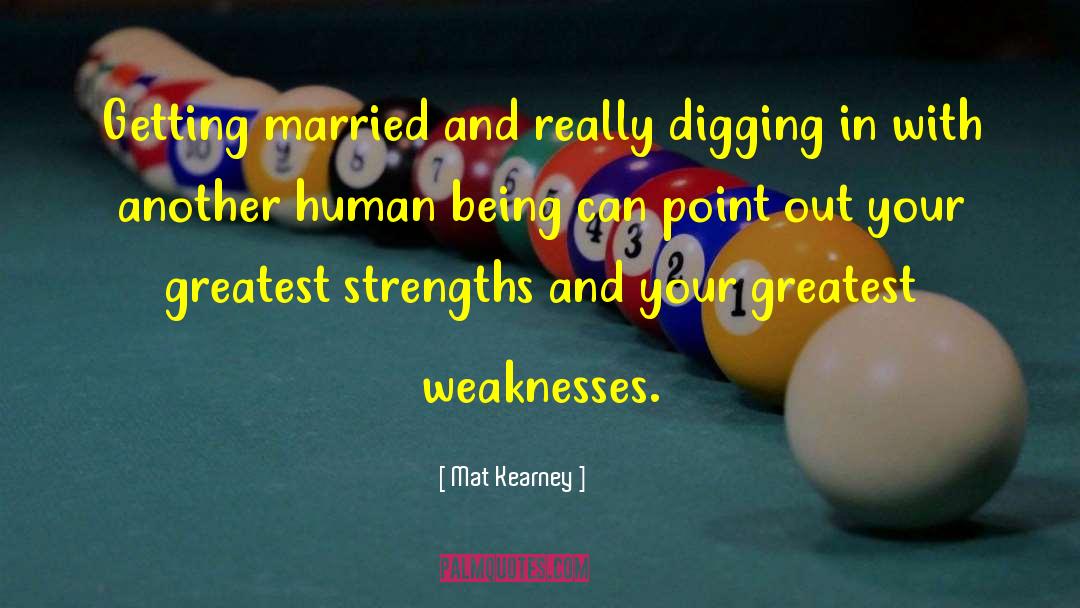Strength Vs Weakness quotes by Mat Kearney