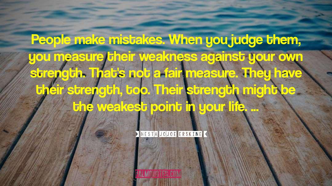 Strength Weakness quotes by Nesta Jojoe Erskine