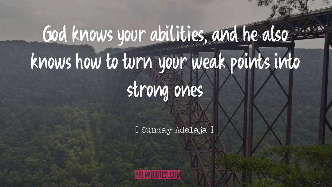 Strength Weakness quotes by Sunday Adelaja