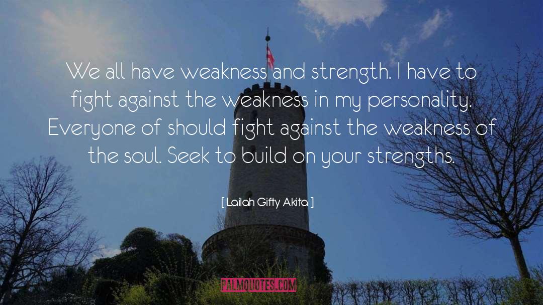 Strength Weakness quotes by Lailah Gifty Akita
