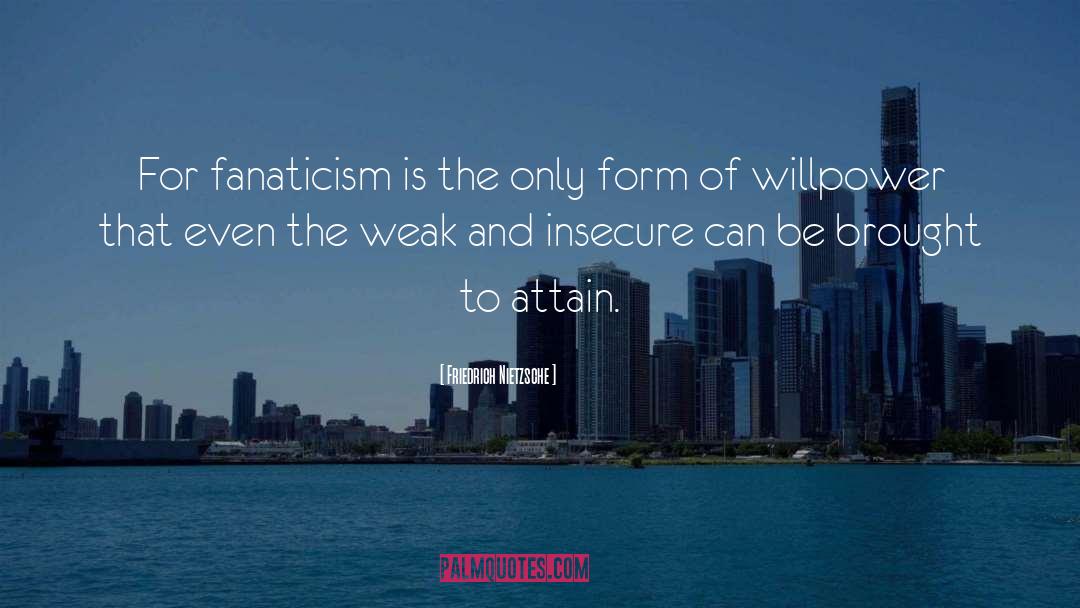 Strength Weakness quotes by Friedrich Nietzsche