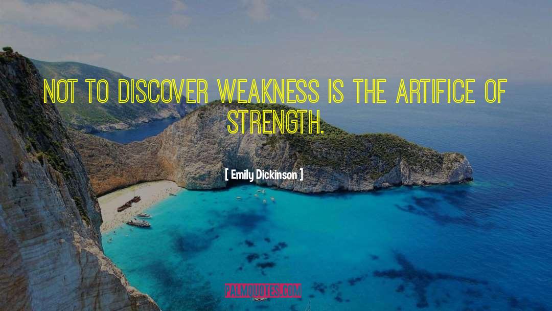 Strength Weakness quotes by Emily Dickinson