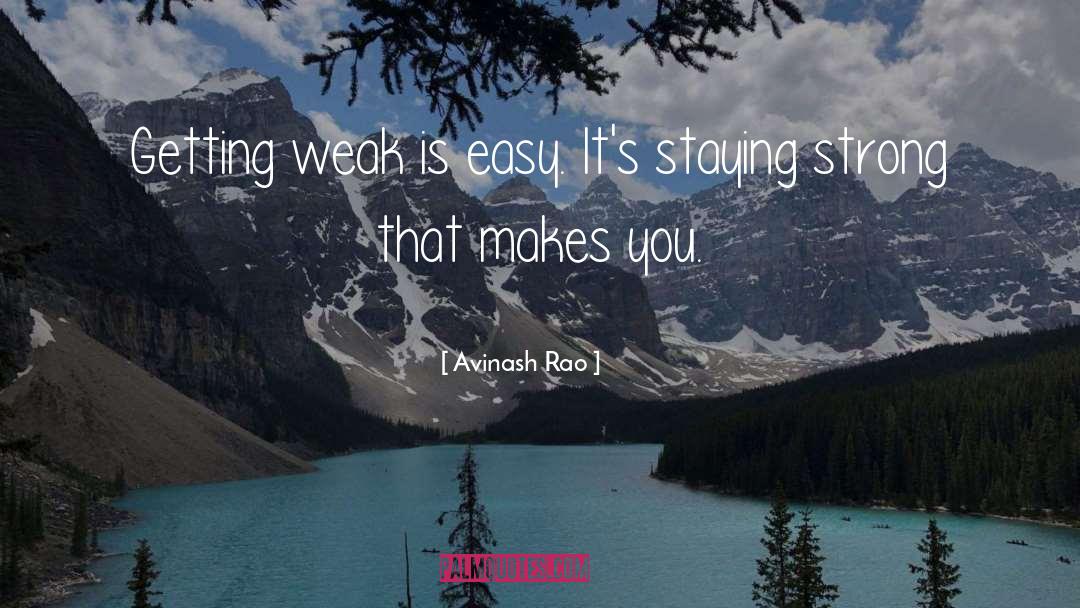 Strength Weakness quotes by Avinash Rao