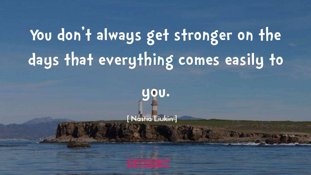 Strength Weakness quotes by Nastia Liukin