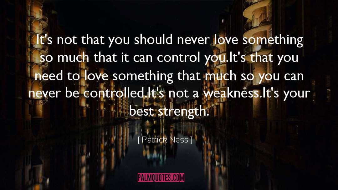 Strength Weakness quotes by Patrick Ness