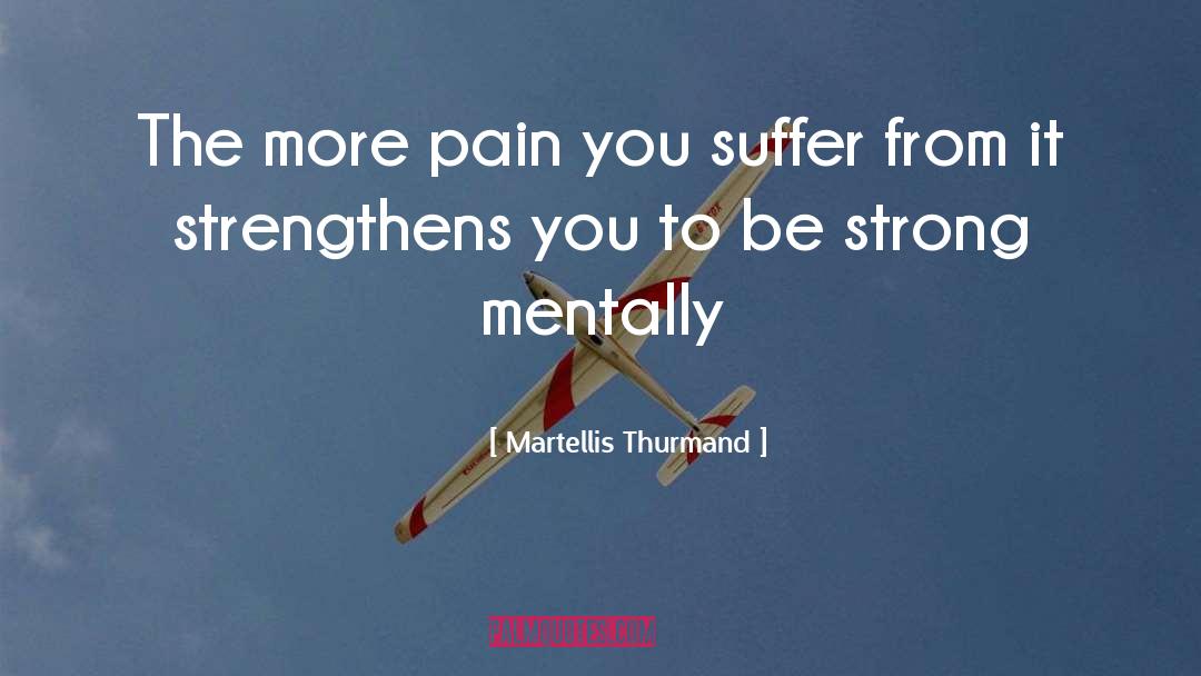 Strengthens quotes by Martellis Thurmand