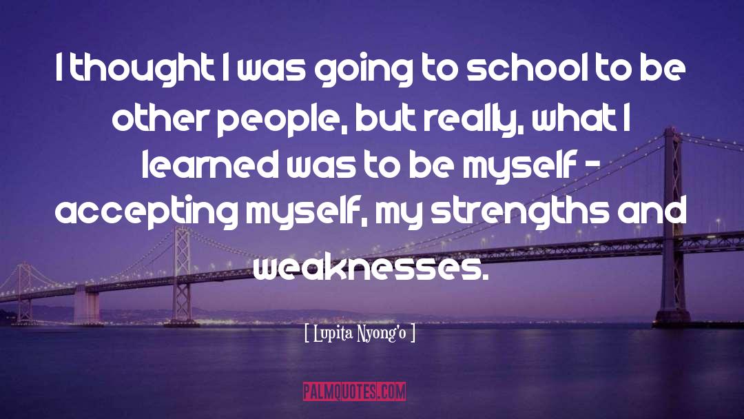 Strengths And Weaknesses quotes by Lupita Nyong'o