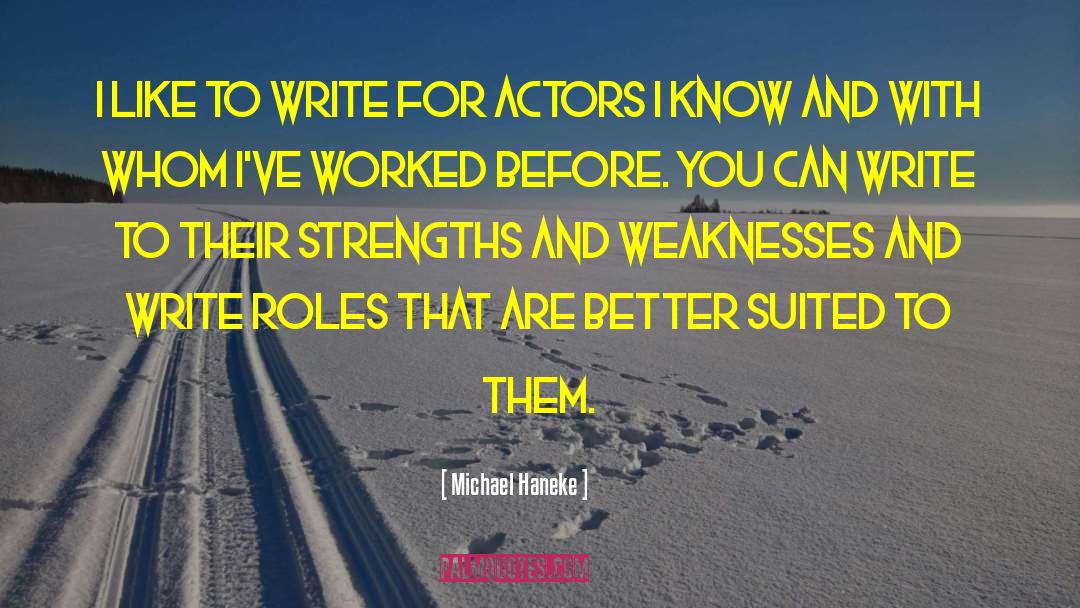 Strengths And Weaknesses quotes by Michael Haneke