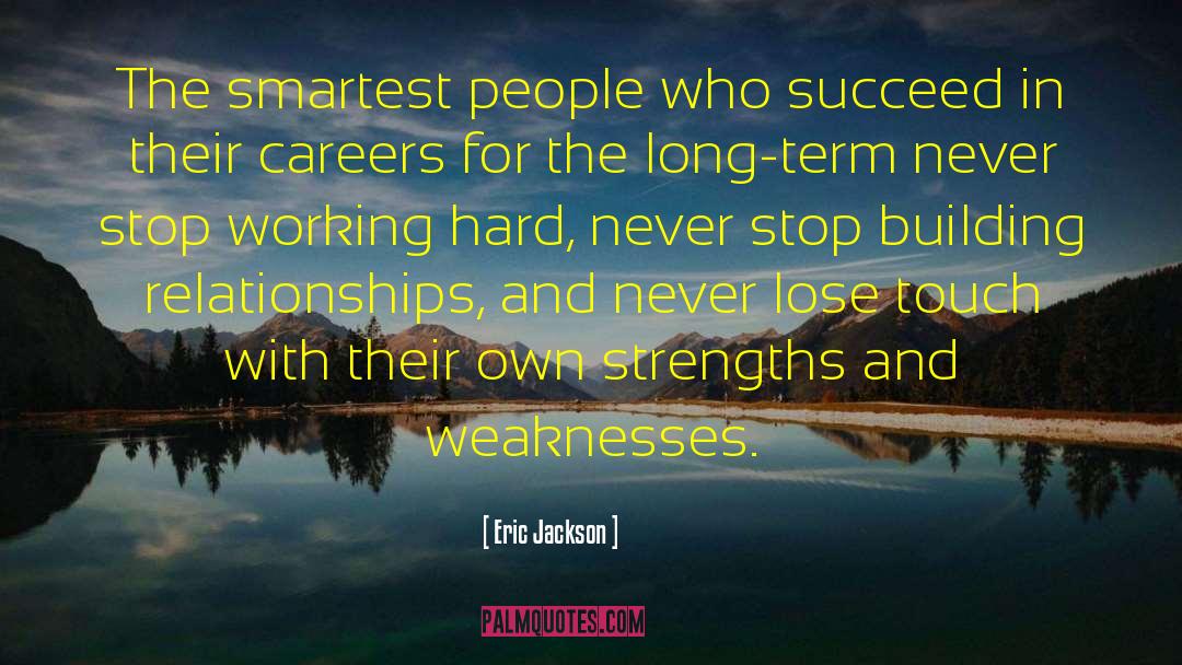 Strengths And Weaknesses quotes by Eric Jackson