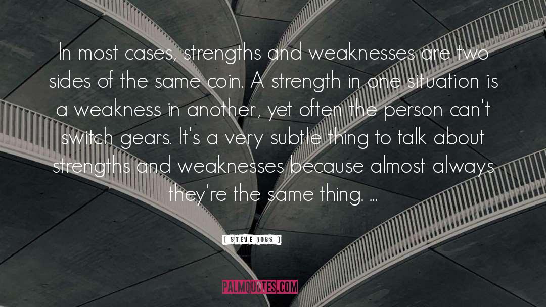 Strengths And Weaknesses quotes by Steve Jobs