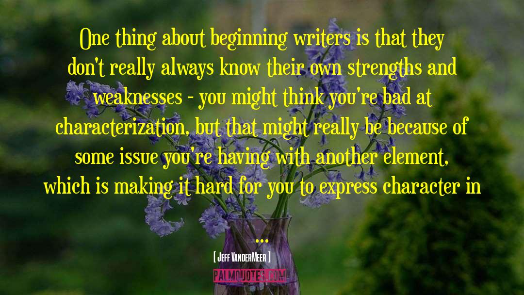 Strengths And Weaknesses quotes by Jeff VanderMeer