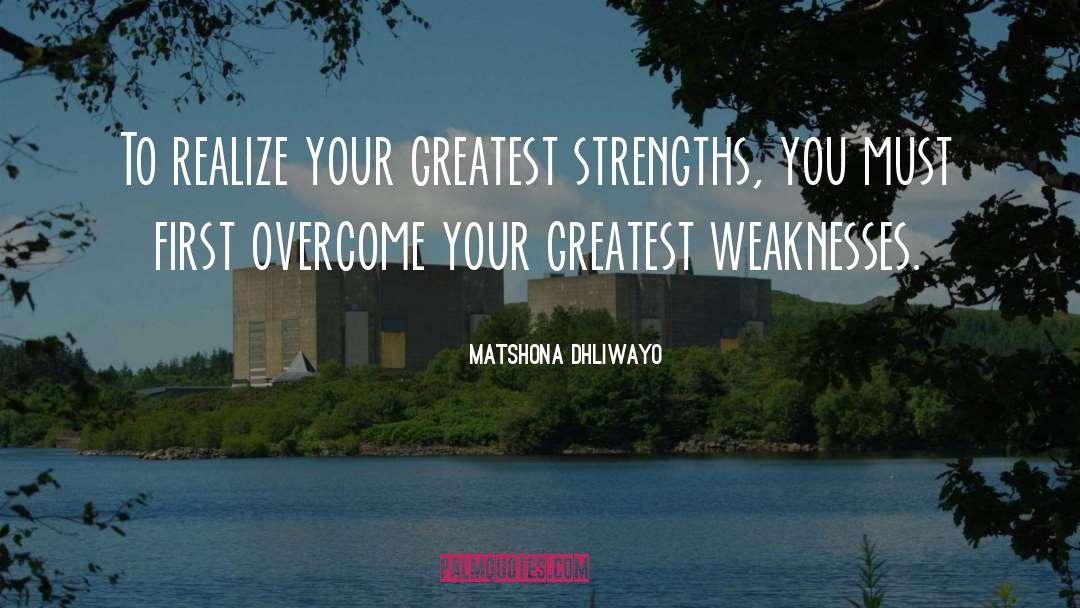 Strengths quotes by Matshona Dhliwayo