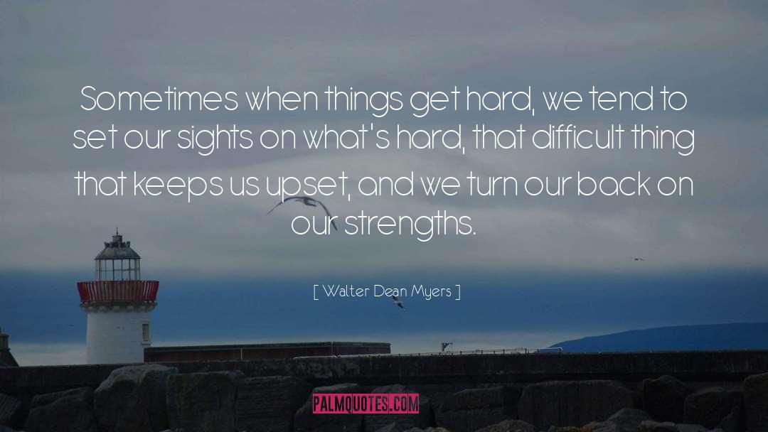 Strengths quotes by Walter Dean Myers