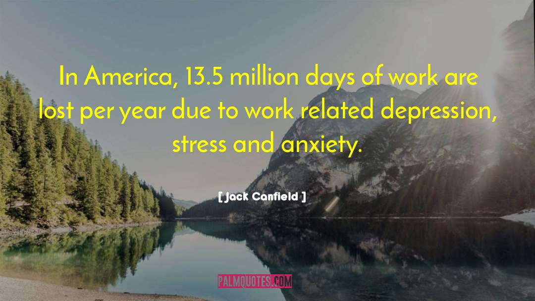 Stress And Anxiety quotes by Jack Canfield