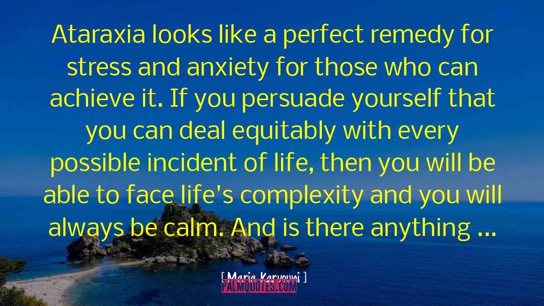 Stress And Anxiety quotes by Maria Karvouni
