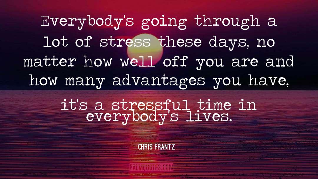Stress And Time Management quotes by Chris Frantz