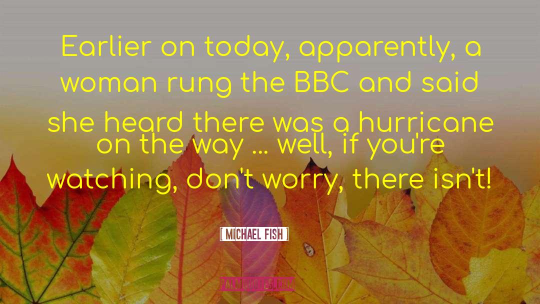 Stress And Worry quotes by Michael Fish