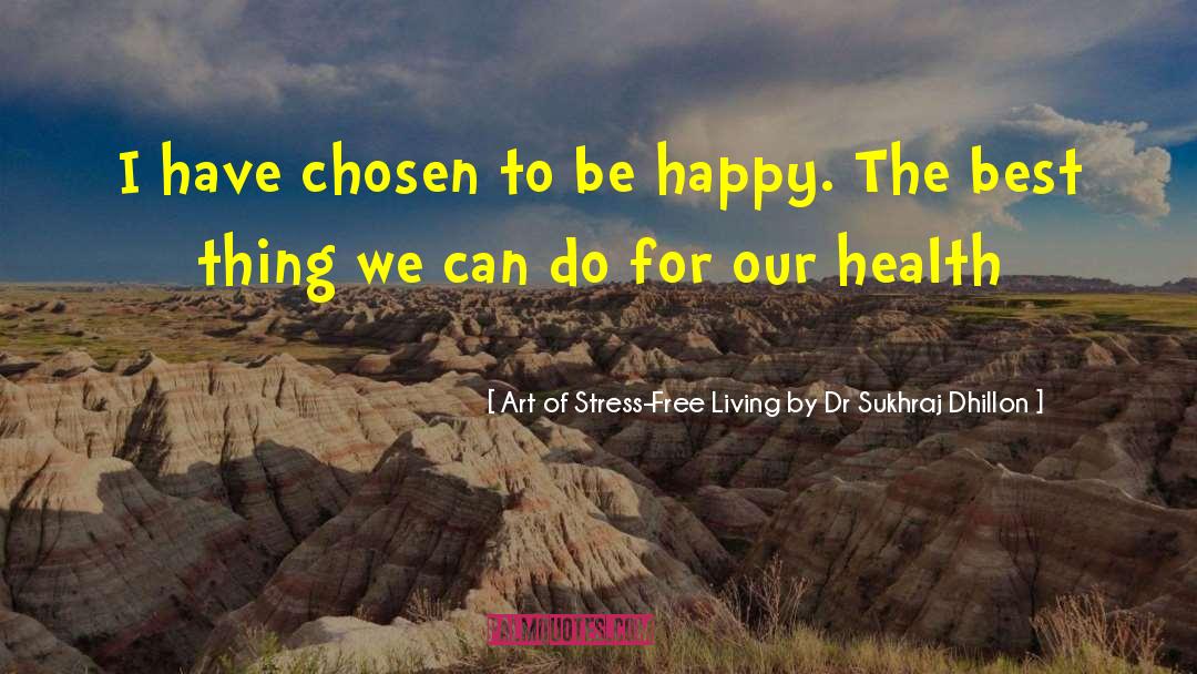 Stress Free quotes by Art Of Stress-Free Living By Dr Sukhraj Dhillon
