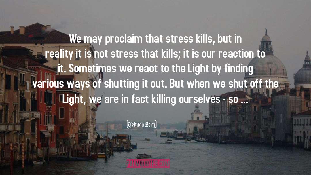 Stress Kills quotes by Yehuda Berg