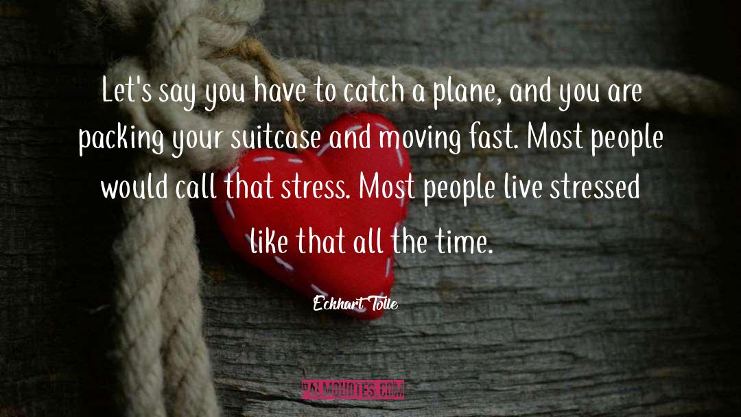 Stress Less quotes by Eckhart Tolle