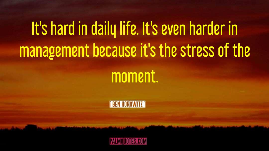 Stress Levels quotes by Ben Horowitz