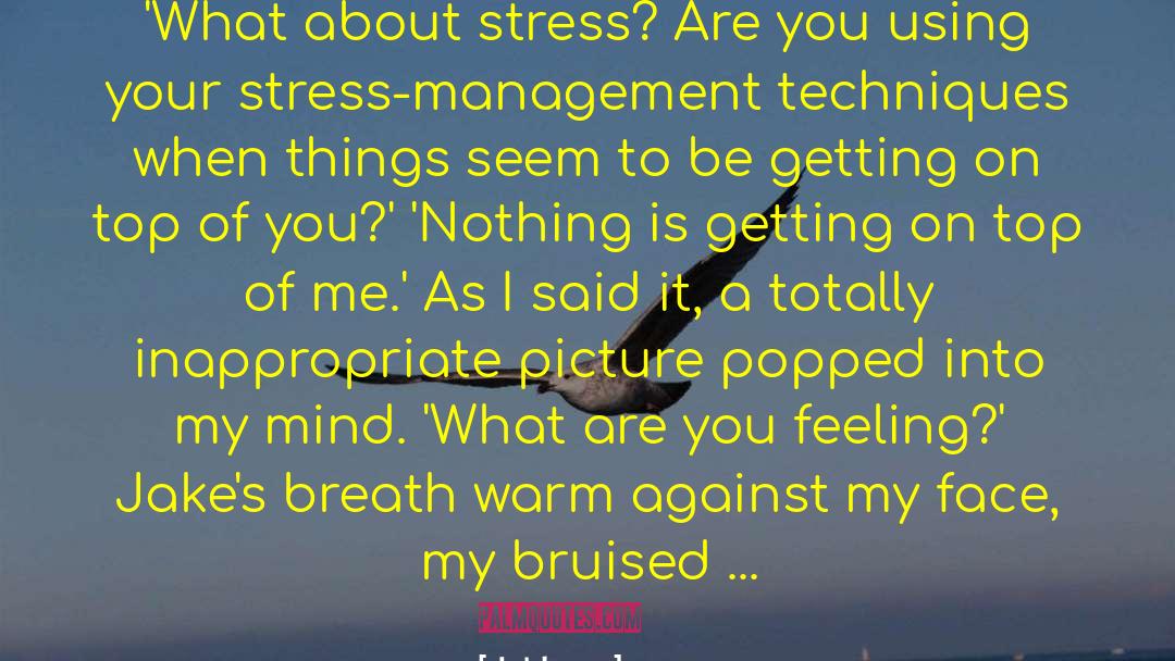 Stress Management Breathe More quotes by Josh Lanyon