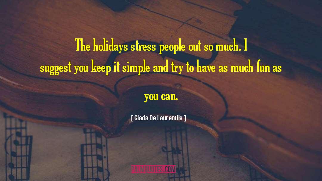 Stress Of Holidays quotes by Giada De Laurentiis