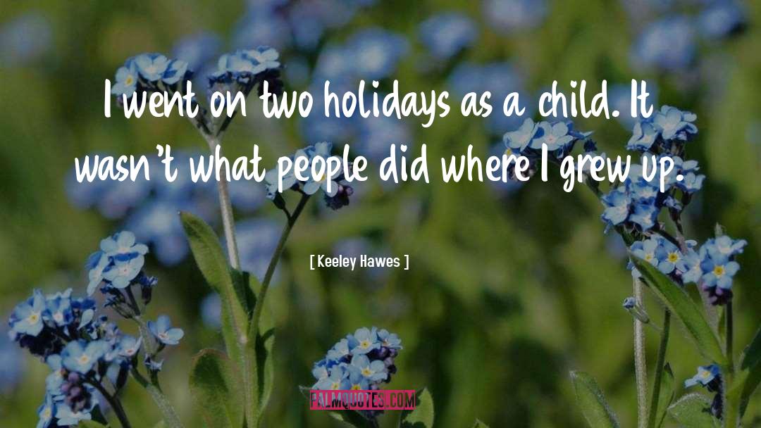Stress Of Holidays quotes by Keeley Hawes