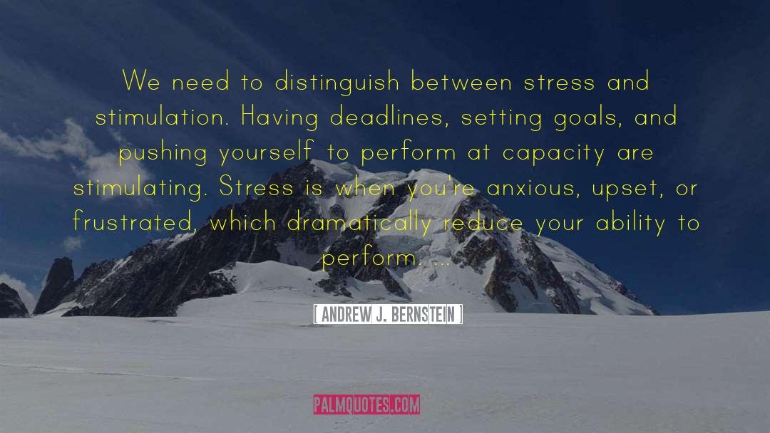 Stress Reduce quotes by Andrew J. Bernstein